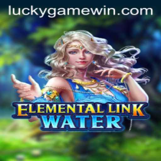 Dive into the Mystical World of ElementalLinkWater: A LuckyGame Adventure