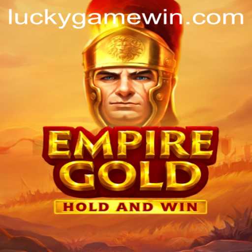 EmpireGold: The Thrilling Journey of Strategy and Fortune in the World of LuckyGame