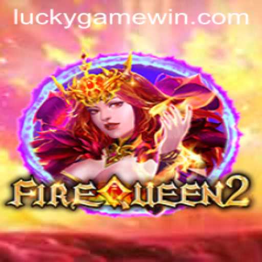 FireQueen2: The Epic Realm of Adventure in LuckyGame Universe