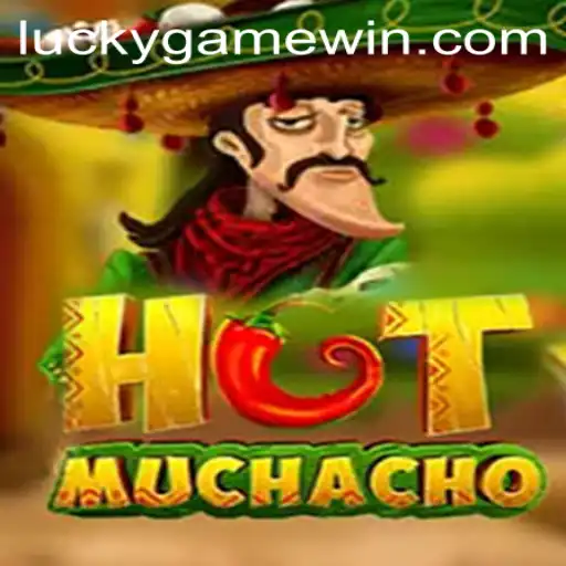 Discover the Excitement of HotMuchacho: A LuckyGame Adventure